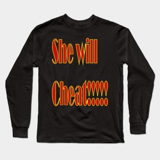 She Will Cheat Long Sleeve T-Shirt